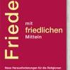 Friede mit friedlichen Mitteln